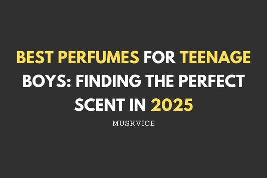 Best Perfumes for Teenage Boys: Finding the Perfect Scent in 2025 - Muskvice