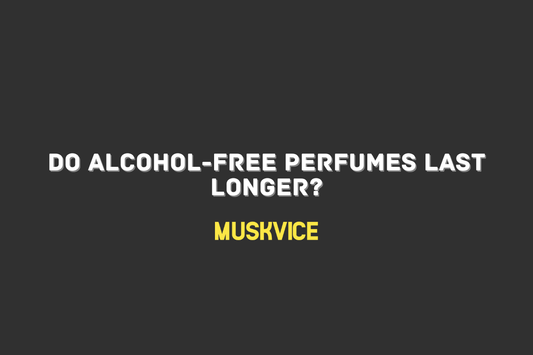 Do Alcohol-Free Perfumes Last Longer? - Muskvice