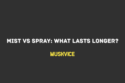 Mist vs Spray What Lasts Longer - Muskvice