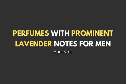 Perfumes with Prominent Lavender Notes for Men - Muskvice