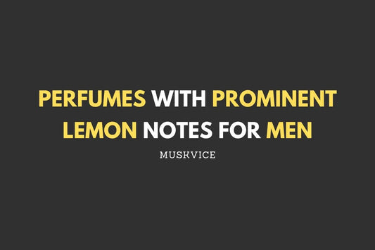 Perfumes with Prominent Lemon Notes for Men - Muskvice
