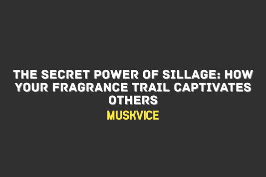 The Secret Power of Sillage How Your Fragrance Trail Captivates Others - Muskvice