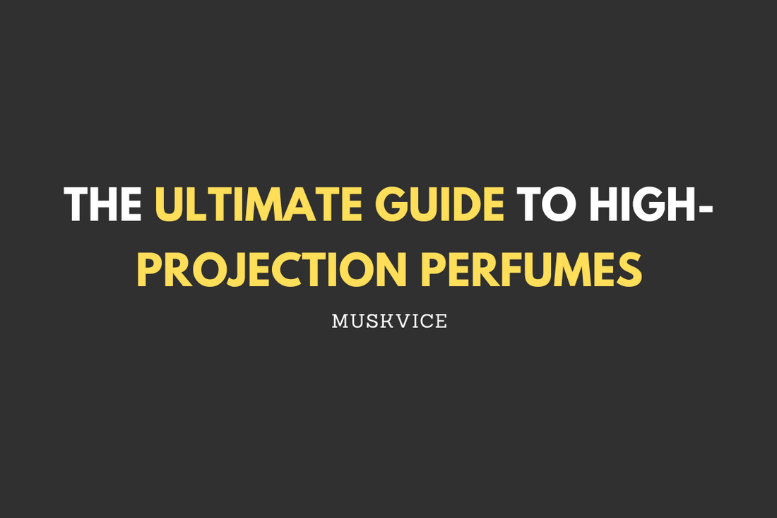 The Ultimate Guide to High-Projection Perfumes