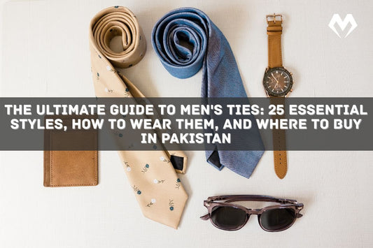 The Ultimate Guide to Men's Ties: 25 Essential Styles, How to Wear Them, and Where to Buy in Pakistan - Muskvice
