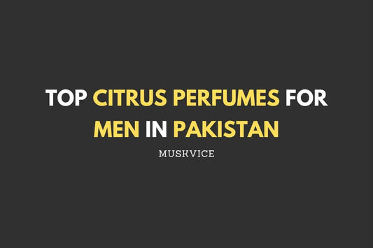Top Citrus Perfumes for Men in Pakistan - Muskvice