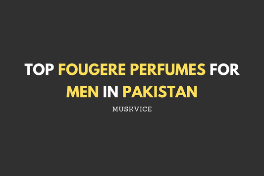 Top Fougere Perfumes for Men in Pakistan - Muskvice
