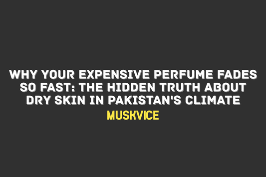 Discover why dry skin makes perfume fade quickly in Pakistan's harsh climate. Learn expert tips to make your fragrance last longer and save money on expensive perfumes. - Muskvice