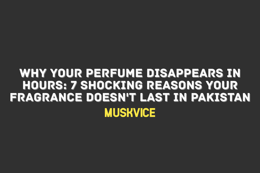 Why Your Perfume Disappears in Hours? - Muskvice