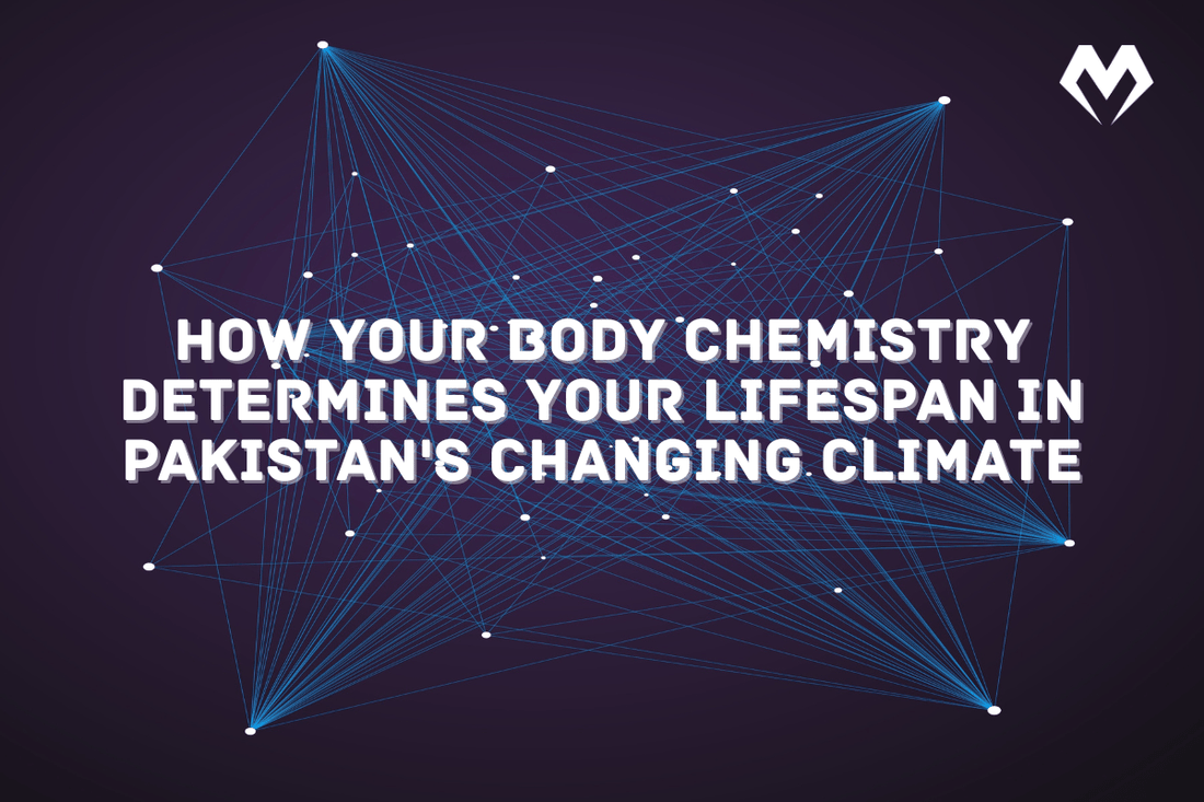 The Hidden Connection: How Your Body Chemistry Determines Your Lifespan in Pakistan's Changing Climate - Muskvice
