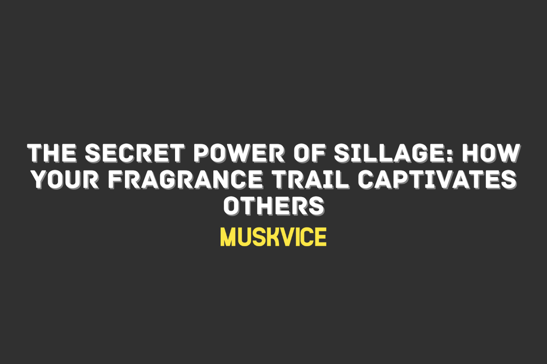 The Secret Power of Sillage How Your Fragrance Trail Captivates Others - Muskvice