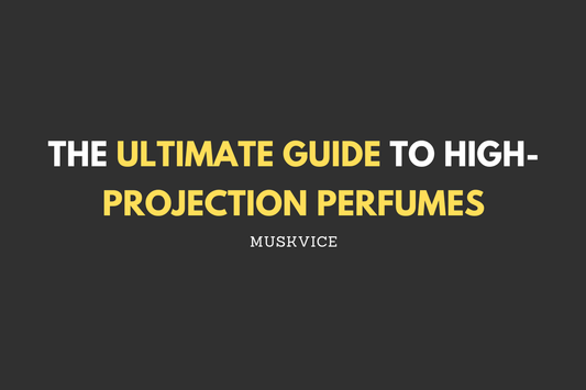 The Ultimate Guide to High-Projection Perfumes - Muskvice