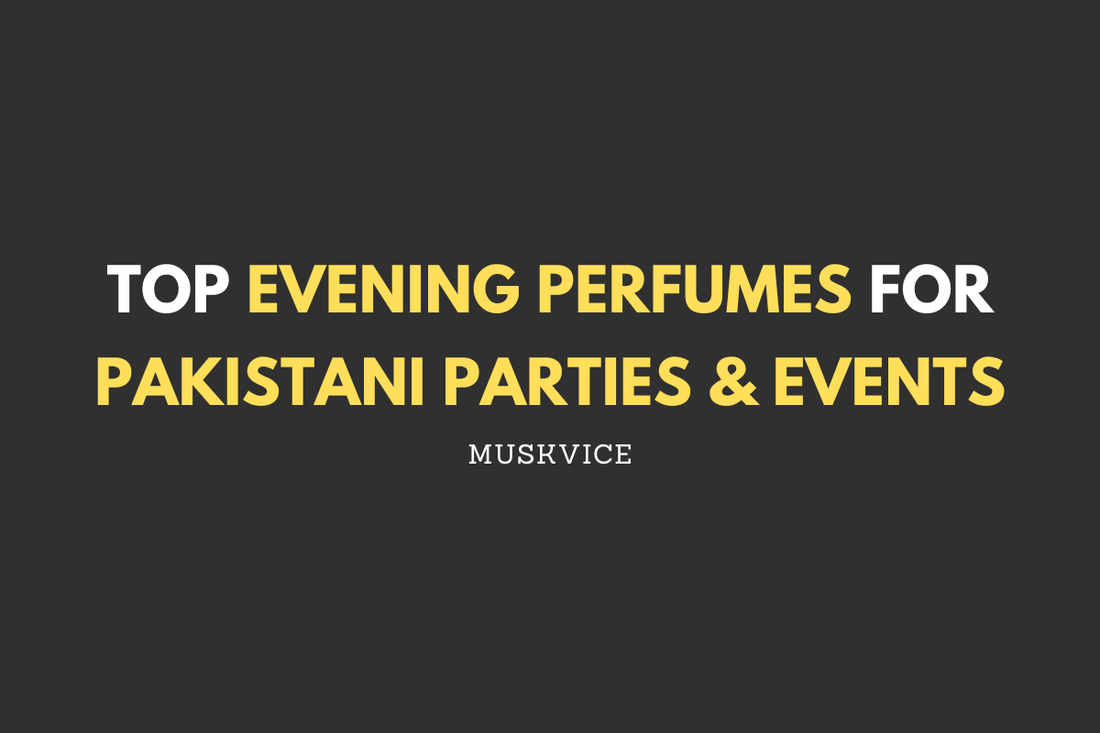 Top Evening Perfumes for Pakistani Parties & Events - Muskvice
