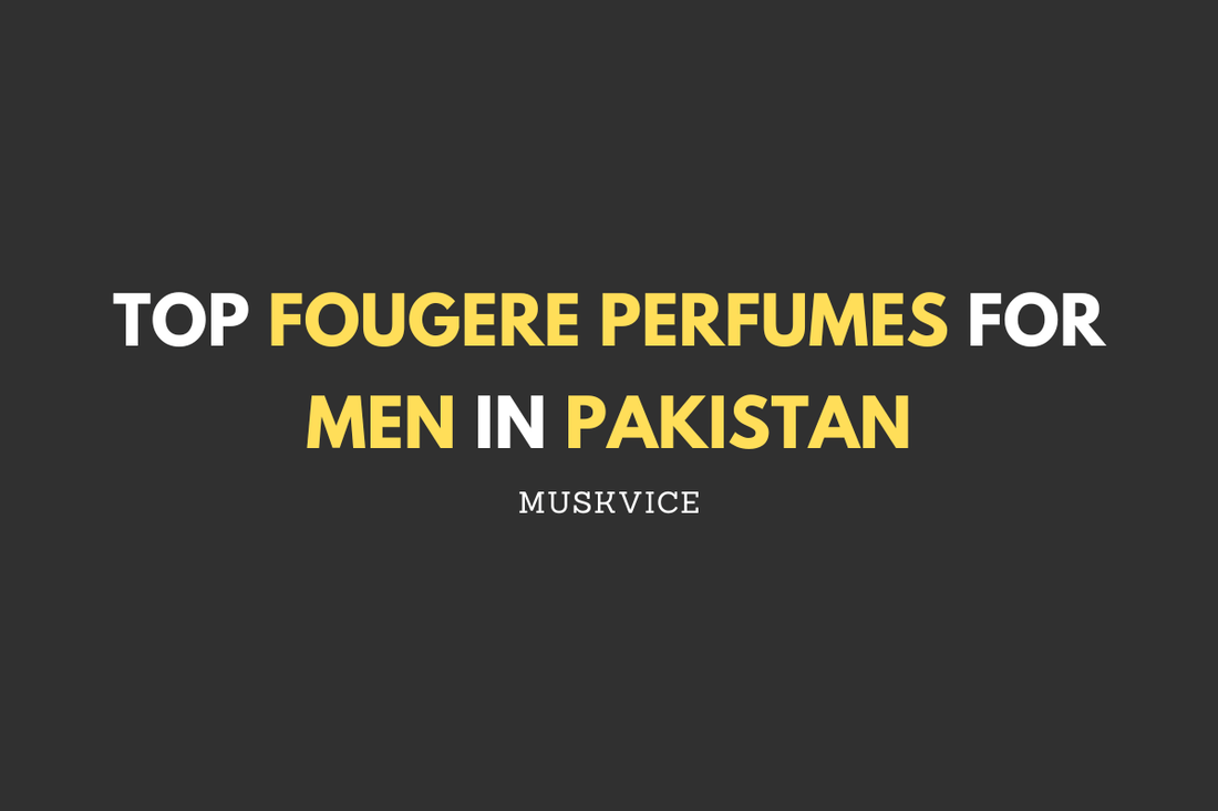 Top Fougere Perfumes for Men in Pakistan - Muskvice