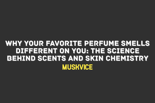 The Science Behind Scents and Skin Chemistry - Muskvice